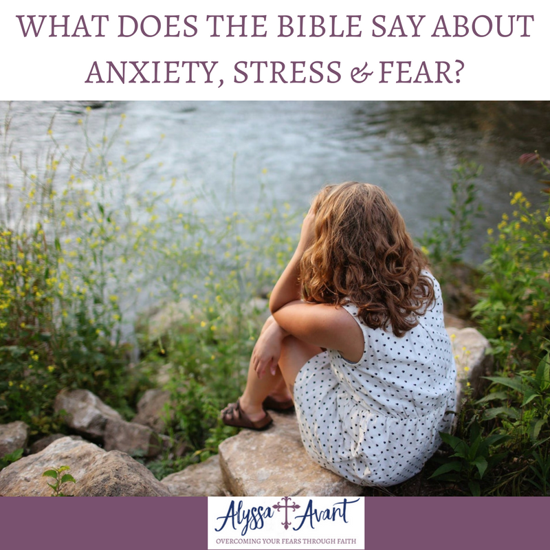 What Does the Bible Say About Anxiety, Stress & Fear?
