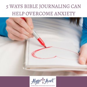 overcome anxiety through Bible journaling