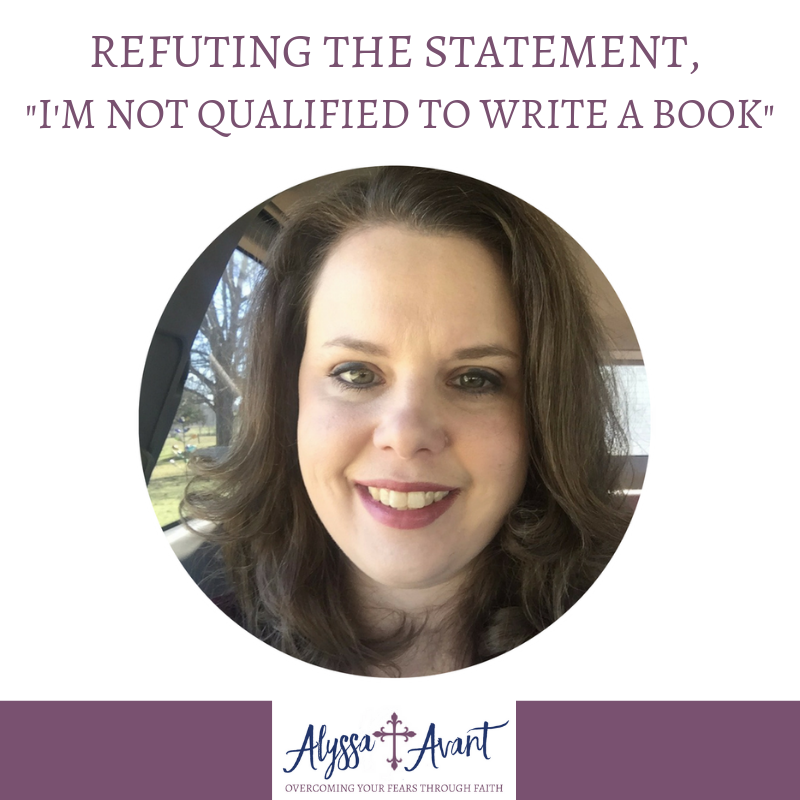 Refuting the Statement, “I’m Not Qualified to Write a Book”