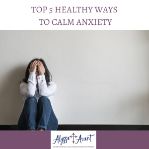 top 5 healthy ways to calm anxiety